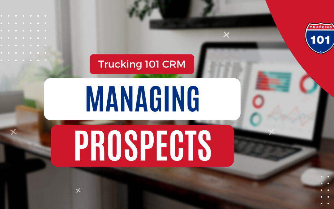 Trucking 101 CRM interface showing tabs for prospecting clients and managing customer information